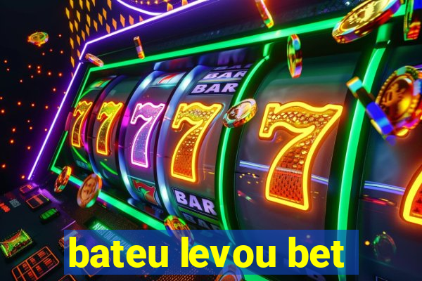 bateu levou bet